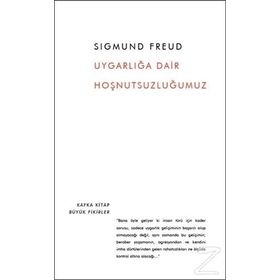Uygarlığa Dair Hoşnutsuzluğumuz - Sigmund Freud