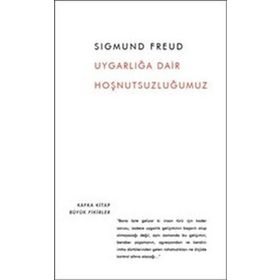 Uygarlığa Dair Hoşnutsuzluğumuz - Sigmund Freud