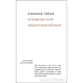 Uygarlığa Dair Hoşnutsuzluğumuz - Sigmund Freud