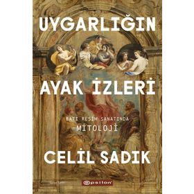 Uygarlığın Ayak İzleri Batı Resim Sanatında Mitoloji - Epsilon Yayınları