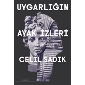Uygarlığın Ayak İzleri - Celil Sadık