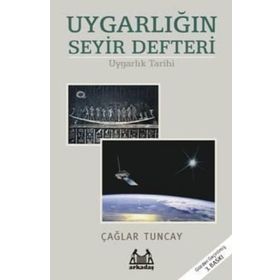 UYGARLIĞIN SEYIR DEFTERI UYGARLIK TARIHI - ÇAĞLAR TUNCAY