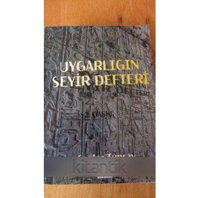 UYGARLIĞIN SEYIR DEFTERI UYGARLIK TARIHI - ÇAĞLAR TUNCAY