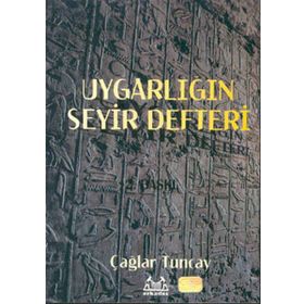 UYGARLIĞIN SEYIR DEFTERI UYGARLIK TARIHI - ÇAĞLAR TUNCAY