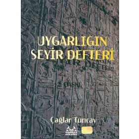 UYGARLIĞIN SEYIR DEFTERI UYGARLIK TARIHI - ÇAĞLAR TUNCAY