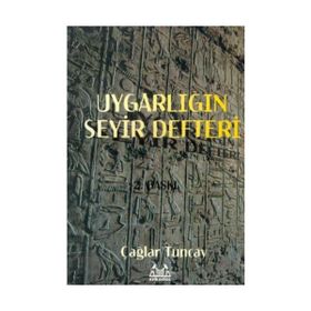 UYGARLIĞIN SEYIR DEFTERI UYGARLIK TARIHI - ÇAĞLAR TUNCAY