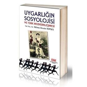 UYGARLIĞIN SOSYOLOJISI VE TÜRK MODERNLEŞMESI - MEHMET DEVRIM TOPSES