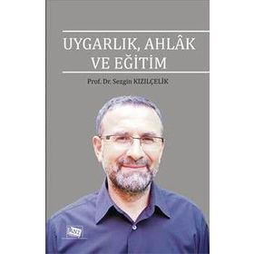 Uygarlık, Ahlak ve Eğitim - Sezgin Kızılçelik