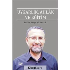 Uygarlık, Ahlak ve Eğitim - Sezgin Kızılçelik