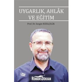 Uygarlık, Ahlak ve Eğitim - Sezgin Kızılçelik