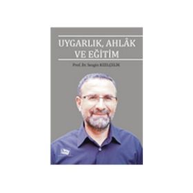 Uygarlık, Ahlak ve Eğitim - Sezgin Kızılçelik
