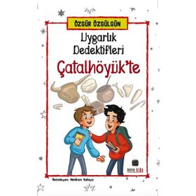 Uygarlık Dedektifleri Çatalhöyük'te - Özgür Özgülgün