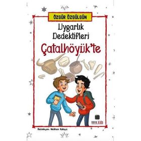Uygarlık Dedektifleri Çatalhöyük'te - Özgür Özgülgün
