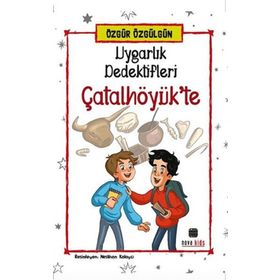 Uygarlık Dedektifleri Çatalhöyük'te - Özgür Özgülgün