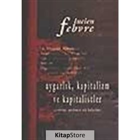 UYGARLIK KAPITALIZM VE KAPITALISTLER - LUCIEN FEBVRE