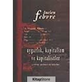 UYGARLIK KAPITALIZM VE KAPITALISTLER - LUCIEN FEBVRE