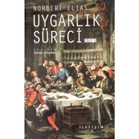 UYGARLIK SÜRECİ: CILT 1 SOSYO-OLUŞUMSAL VE PSIKO-OLUŞUMSAL İNCELEMELER - NORBERT ELIAS