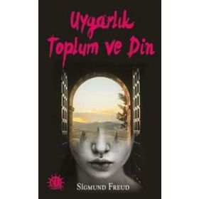 UYGARLIK TOPLUM VE DIN - SIGMUND FREUD