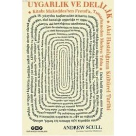 Uygarlık ve Delilik - Andrew Scull