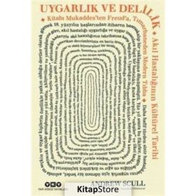 Uygarlık ve Delilik - Andrew Scull