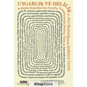 Uygarlık ve Delilik - Andrew Scull