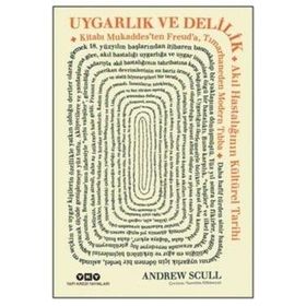 Uygarlık ve Delilik - Andrew Scull