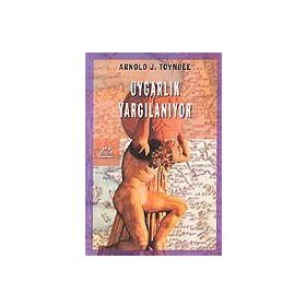UYGARLIK YARGILANIYOR - ARNOLD JOSEPH TOYNBEE