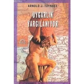 UYGARLIK YARGILANIYOR - ARNOLD JOSEPH TOYNBEE