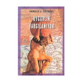UYGARLIK YARGILANIYOR - ARNOLD JOSEPH TOYNBEE