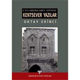 UYGARLIKLARI İZİNDE KENTSEVER YAZILAR - OKTAY EKINCI