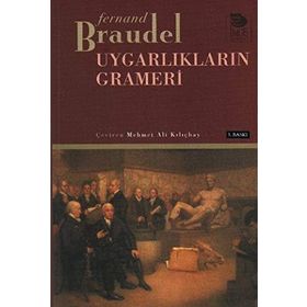UYGARLIKLARIN GRAMERI - FERNAND BRAUDEL