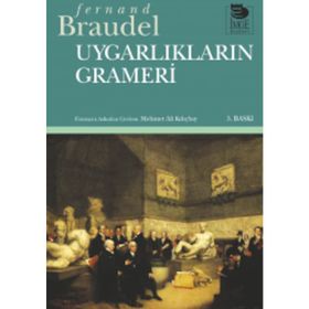 UYGARLIKLARIN GRAMERI - FERNAND BRAUDEL