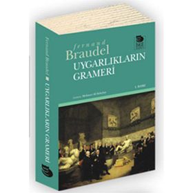 UYGARLIKLARIN GRAMERI - FERNAND BRAUDEL