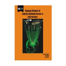 UYGULAMA ÖRNEKLERİ ILE COĞRAFYA EĞİTİMİNDE KAVRAM VE ZIHIN HARİTALARI - KOLEKTIF