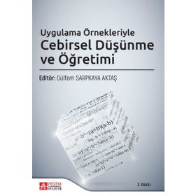 Uygulama Örnekleriyle Cebirsel Düşünme ve Öğretimi - Pegem Akademi Yayıncılık