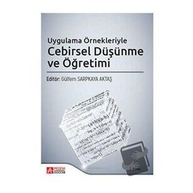 Uygulama Örnekleriyle Cebirsel Düşünme ve Öğretimi - Pegem Akademi Yayıncılık