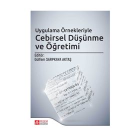 Uygulama Örnekleriyle Cebirsel Düşünme ve Öğretimi - Pegem Akademi Yayıncılık