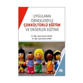 Uygulama Örnekleriyle Çokkültürlü Eğitim ve Değerler Eğitimi