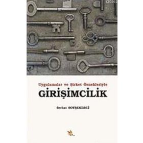 UYGULAMALAR VE ŞİRKET ÖRNEKLERİYLE GİRİŞİMCİLİK - SERHAT SOYŞEKERCİ