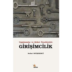 UYGULAMALAR VE ŞİRKET ÖRNEKLERİYLE GİRİŞİMCİLİK - SERHAT SOYŞEKERCİ