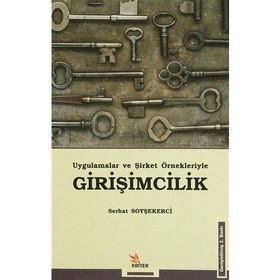 UYGULAMALAR VE ŞİRKET ÖRNEKLERİYLE GİRİŞİMCİLİK - SERHAT SOYŞEKERCİ