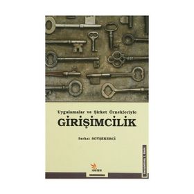 UYGULAMALAR VE ŞİRKET ÖRNEKLERİYLE GİRİŞİMCİLİK - SERHAT SOYŞEKERCİ