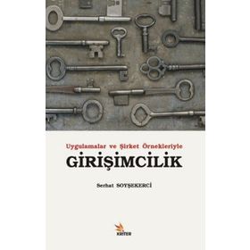 UYGULAMALAR VE ŞİRKET ÖRNEKLERİYLE GİRİŞİMCİLİK - SERHAT SOYŞEKERCİ