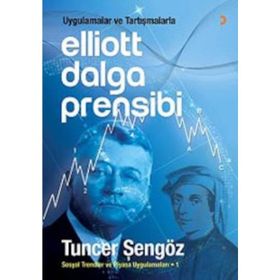 Uygulamalar ve Tartışmalarla Elliott Dalga Prensibi - Tuncer Şengöz