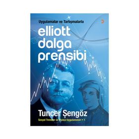 Uygulamalar ve Tartışmalarla Elliott Dalga Prensibi - Tuncer Şengöz