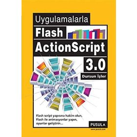 UYGULAMALARLA FLASH ACTIONSCRIPT 3.0 - DURSUN İŞLER