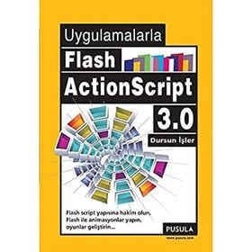 UYGULAMALARLA FLASH ACTIONSCRIPT 3.0 - DURSUN İŞLER