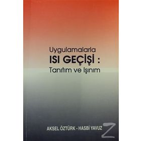 UYGULAMALARLA ISI GEÇİŞİ TANITIM VE IŞINIM - AKSEL ÖZTÜRK;HASBI YAVUZ
