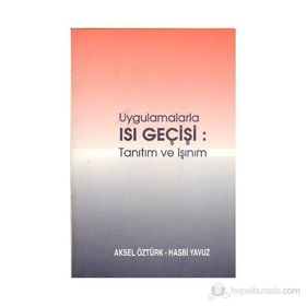 UYGULAMALARLA ISI GEÇİŞİ TANITIM VE IŞINIM - AKSEL ÖZTÜRK;HASBI YAVUZ
