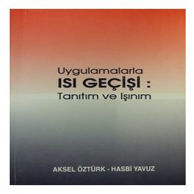 UYGULAMALARLA ISI GEÇİŞİ TANITIM VE IŞINIM - AKSEL ÖZTÜRK;HASBI YAVUZ